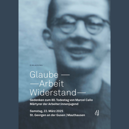 "Glaube - Arbeit - Widerstand - Gedenken zum 80. Todestag von Marcel Callo in St. Georgen an der Gusen